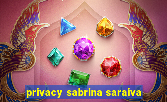 privacy sabrina saraiva